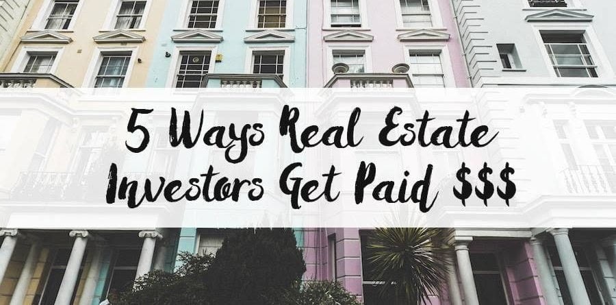 5 ways real estate investors get paid